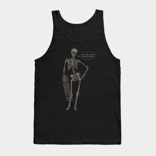 Do you even skate bro? Tank Top by FanFreak